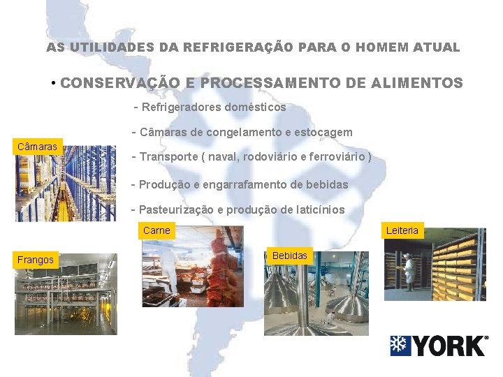 AS UTILIDADES DA REFRIGERAÇÃO PARA O HOMEM ATUAL • CONSERVAÇÃO E PROCESSAMENTO DE ALIMENTOS