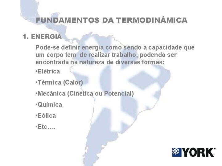 FUNDAMENTOS DA TERMODIN MICA 1. ENERGIA Pode-se definir energia como sendo a capacidade que