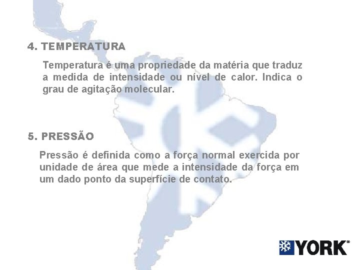 4. TEMPERATURA Temperatura é uma propriedade da matéria que traduz a medida de intensidade