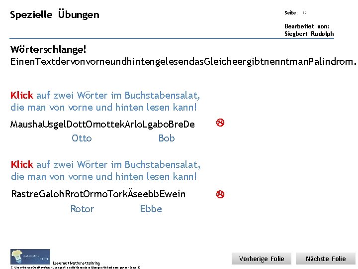 Übungsart: Übungen Spezielle Seite: Titel: Quelle: 12 Bearbeitet von: Siegbert Rudolph Wörterschlange! Einen. Textdervonvorneundhintengelesendas.