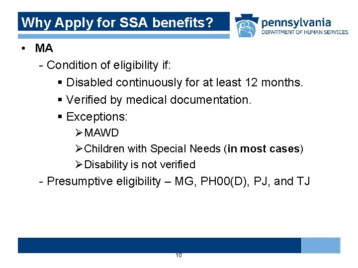 Why Apply for SSA benefits? • MA - Condition of eligibility if: § Disabled Why Apply for SSA benefits? • MA - Condition of eligibility if: § Disabled