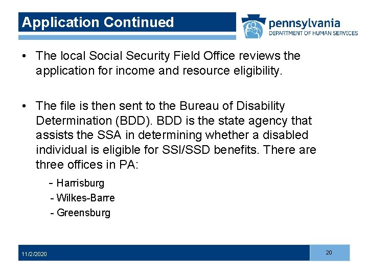 Application Continued • The local Social Security Field Office reviews the application for income