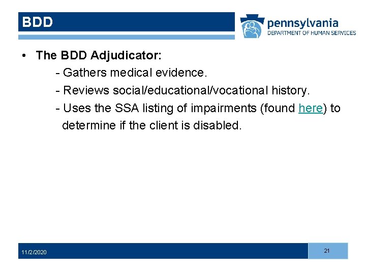 BDD • The BDD Adjudicator: - Gathers medical evidence. - Reviews social/educational/vocational history. -