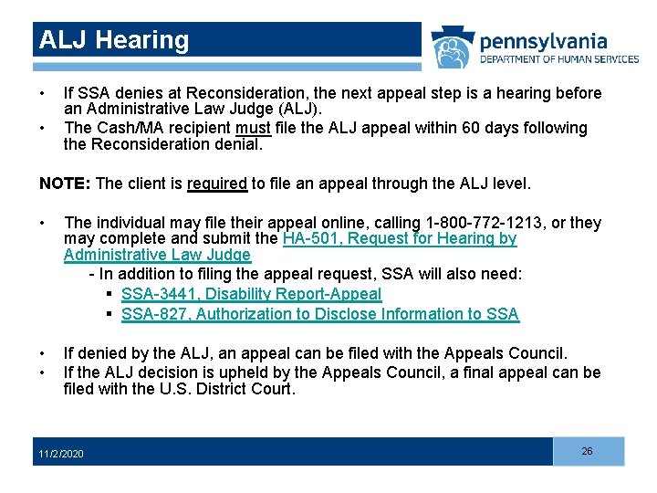 ALJ Hearing • • If SSA denies at Reconsideration, the next appeal step is