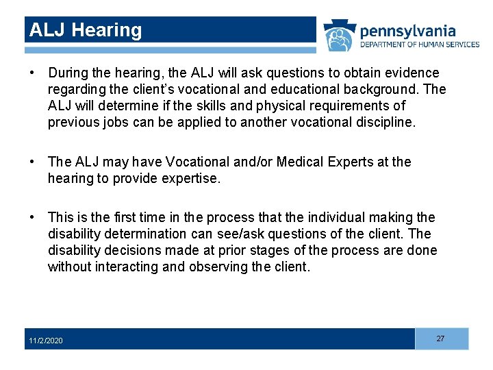 ALJ Hearing • During the hearing, the ALJ will ask questions to obtain evidence