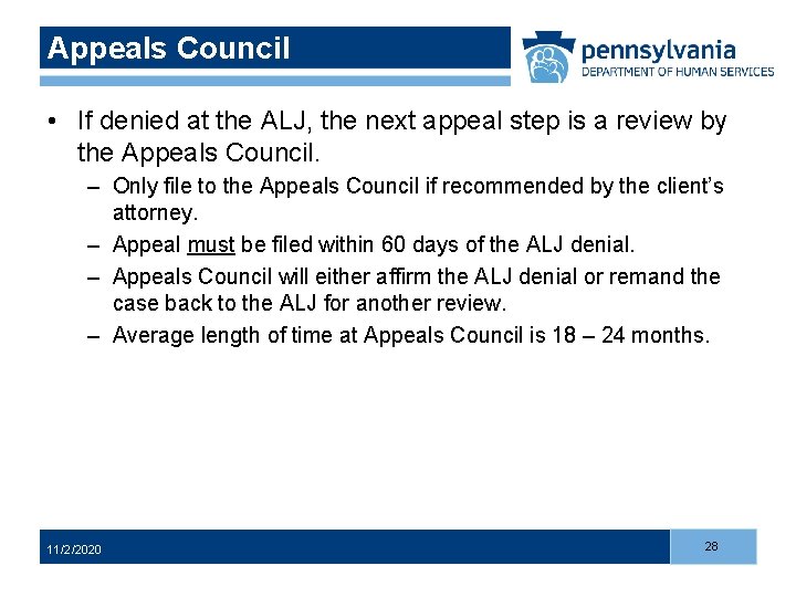 Appeals Council • If denied at the ALJ, the next appeal step is a Appeals Council • If denied at the ALJ, the next appeal step is a