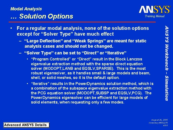 Modal Analysis … Solution Options Training Manual – “Large Deflection” and “Weak Springs” are