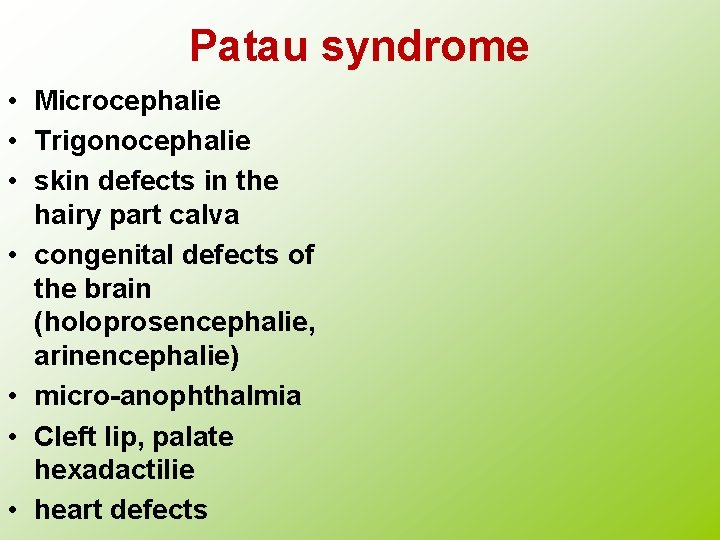 Patau syndrome • Microcephalie • Trigonocephalie • skin defects in the hairy part calva