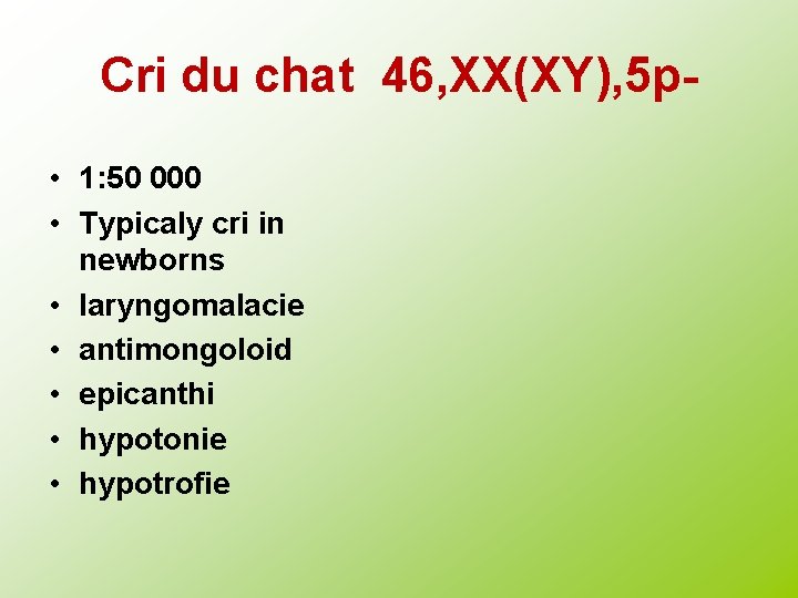 Cri du chat 46, XX(XY), 5 p • 1: 50 000 • Typicaly cri