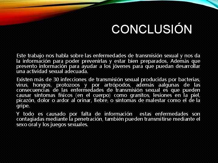 CONCLUSIÓN Este trabajo nos habla sobre las enfermedades de transmisión sexual y nos da