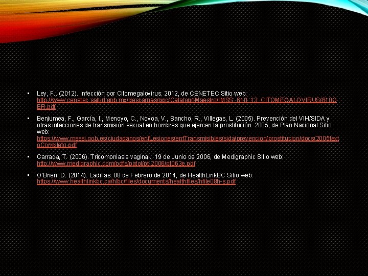  • Ley, F. . (2012). Infección por Citomegalovirus. 2012, de CENETEC Sitio web: