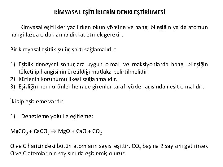 KİMYASAL EŞİTLİKLERİN DENKLEŞTİRİLMESİ Kimyasal eşitlikler yazılırken okun yönüne ve hangi bileşiğin ya da atomun