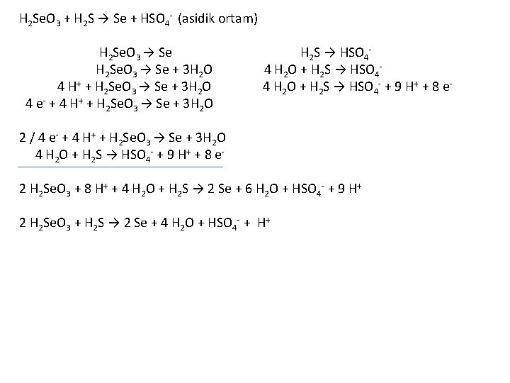 H 2 Se. O 3 + H 2 S → Se + HSO 4 H 2 Se. O 3 + H 2 S → Se + HSO 4