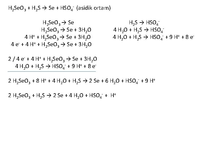 H 2 Se. O 3 + H 2 S → Se + HSO 4