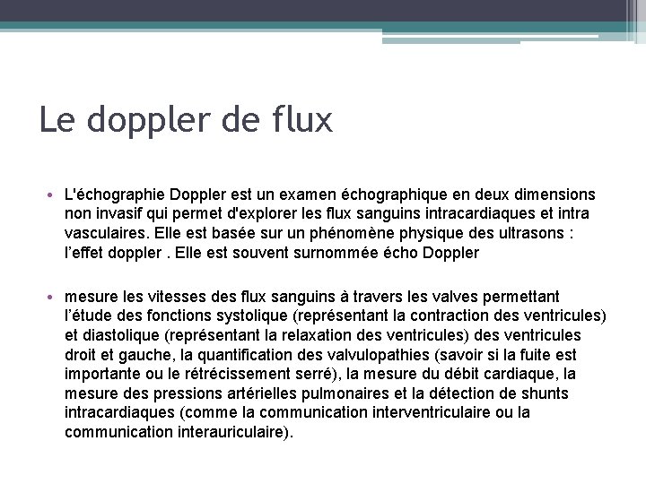 Le doppler de flux • L'échographie Doppler est un examen échographique en deux dimensions
