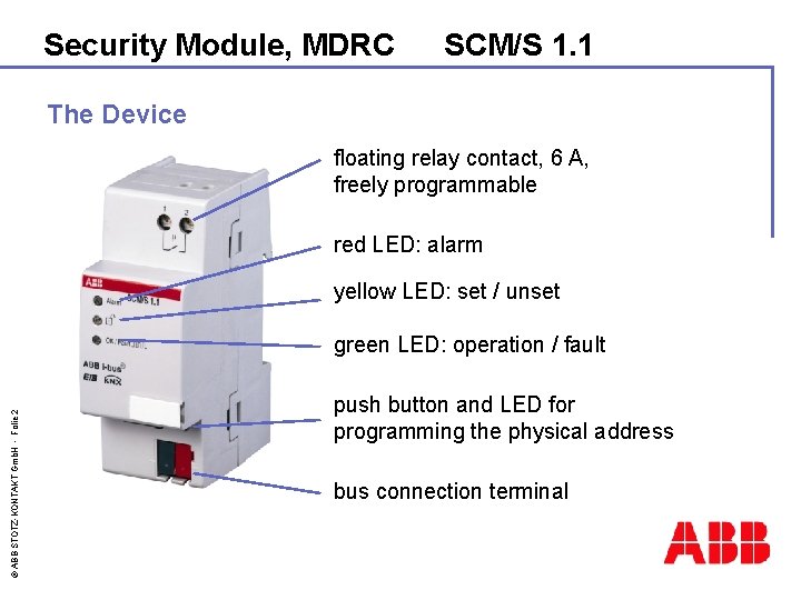 Security Module, MDRC SCM/S 1. 1 The Device floating relay contact, 6 A, freely