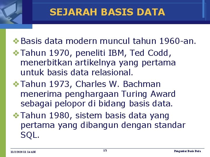 SEJARAH BASIS DATA v Basis data modern muncul tahun 1960 -an. v Tahun 1970,