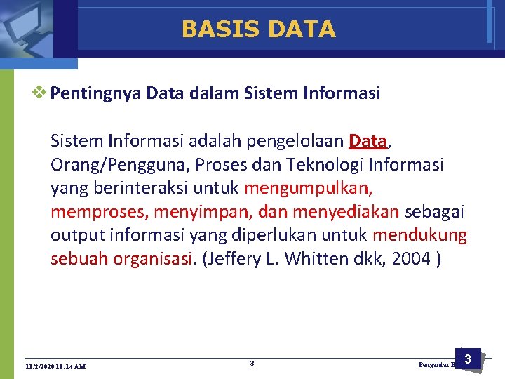 BASIS DATA v Pentingnya Data dalam Sistem Informasi adalah pengelolaan Data, Orang/Pengguna, Proses dan