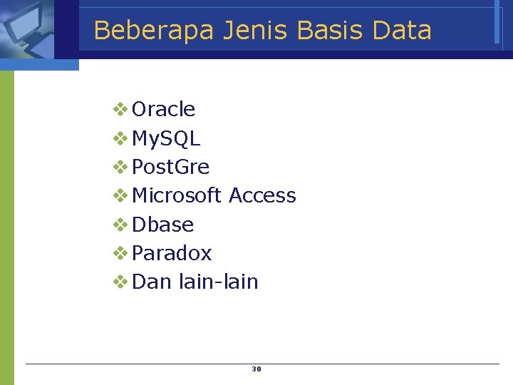 Beberapa Jenis Basis Data v Oracle v My. SQL v Post. Gre v Microsoft