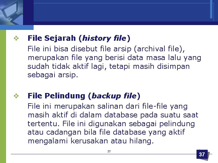 v File Sejarah (history file) File ini bisa disebut file arsip (archival file), merupakan