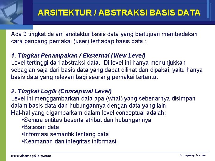 ARSITEKTUR / ABSTRAKSI BASIS DATA Ada 3 tingkat dalam arsitektur basis data yang bertujuan