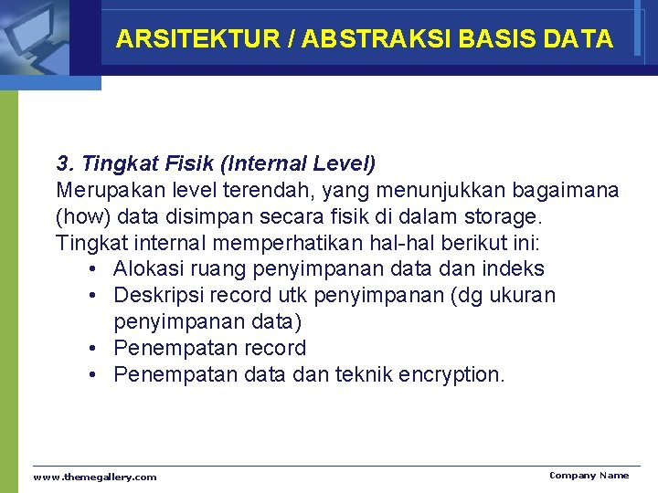 ARSITEKTUR / ABSTRAKSI BASIS DATA 3. Tingkat Fisik (Internal Level) Merupakan level terendah, yang