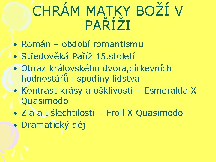 CHRÁM MATKY BOŽÍ V PAŘÍŽI • Román – období romantismu • Středověká Paříž 15.