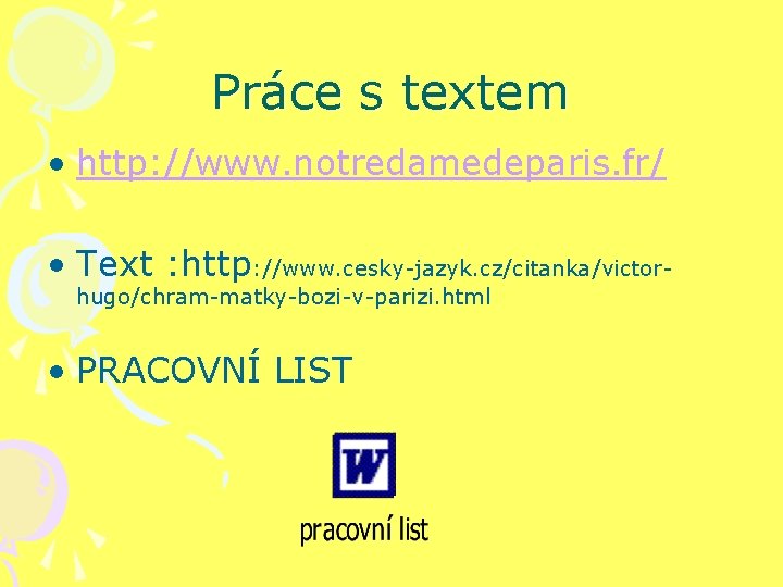 Práce s textem • http: //www. notredamedeparis. fr/ • Text : http: //www. cesky-jazyk.