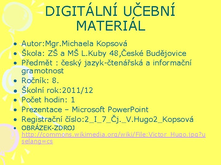 DIGITÁLNÍ UČEBNÍ MATERIÁL • Autor: Mgr. Michaela Kopsová • Škola: ZŠ a MŠ L.