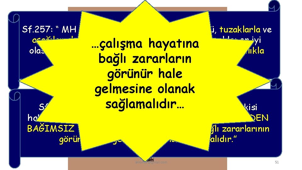 Sf. 257: “ MH bildirimi ve MH kabulü prosedürü, tuzaklarla ve aşağılamalarla dolu zahmetli