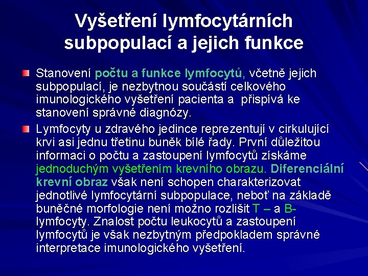Vyšetření lymfocytárních subpopulací a jejich funkce Stanovení počtu a funkce lymfocytů, včetně jejich subpopulací,