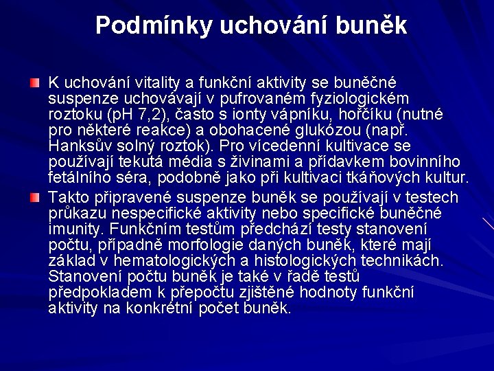  Podmínky uchování buněk K uchování vitality a funkční aktivity se buněčné suspenze uchovávají