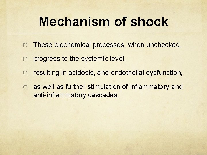 Mechanism of shock These biochemical processes, when unchecked, progress to the systemic level, resulting