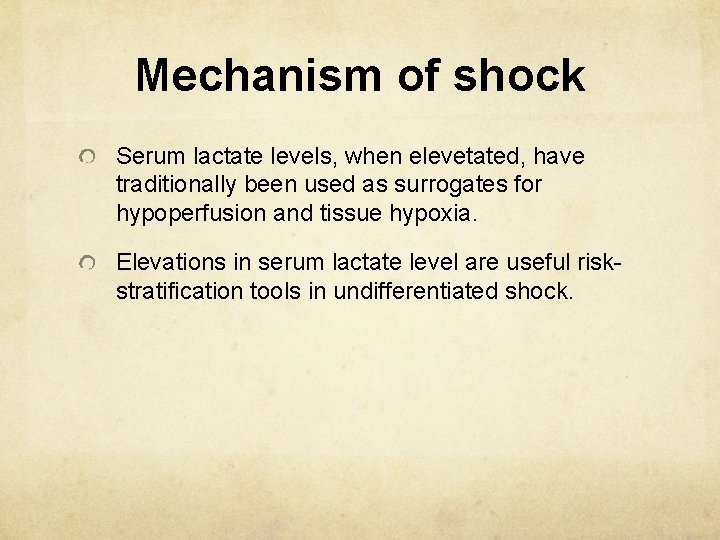 Mechanism of shock Serum lactate levels, when elevetated, have traditionally been used as surrogates