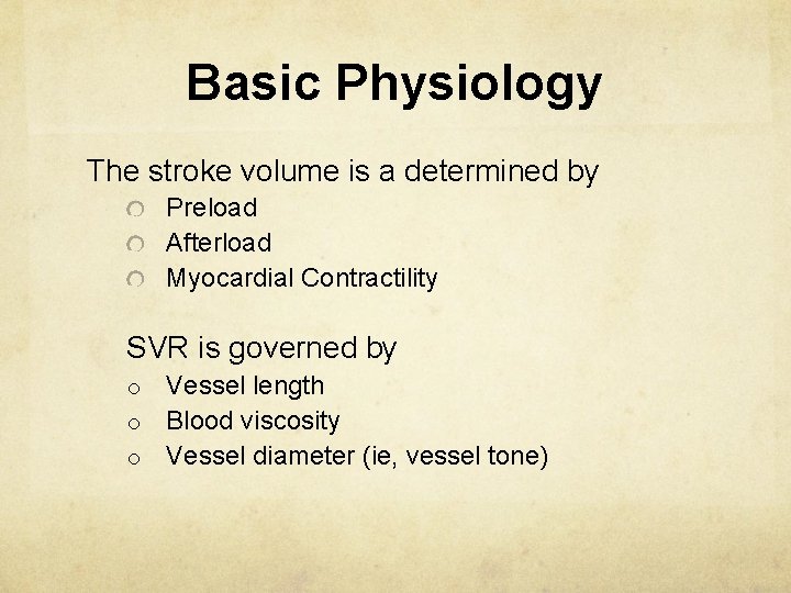 Basic Physiology The stroke volume is a determined by Preload Afterload Myocardial Contractility SVR