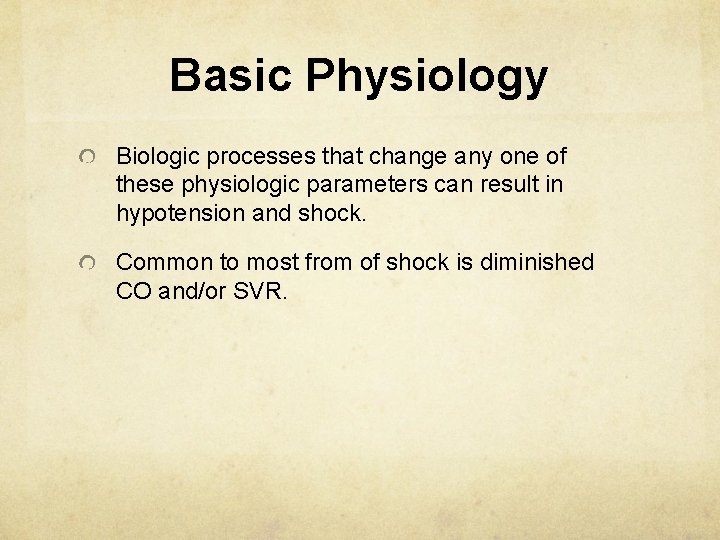 Basic Physiology Biologic processes that change any one of these physiologic parameters can result