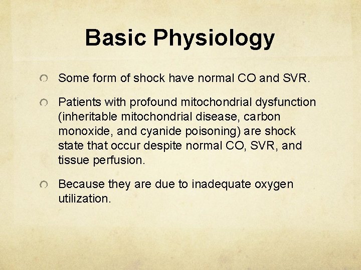 Basic Physiology Some form of shock have normal CO and SVR. Patients with profound