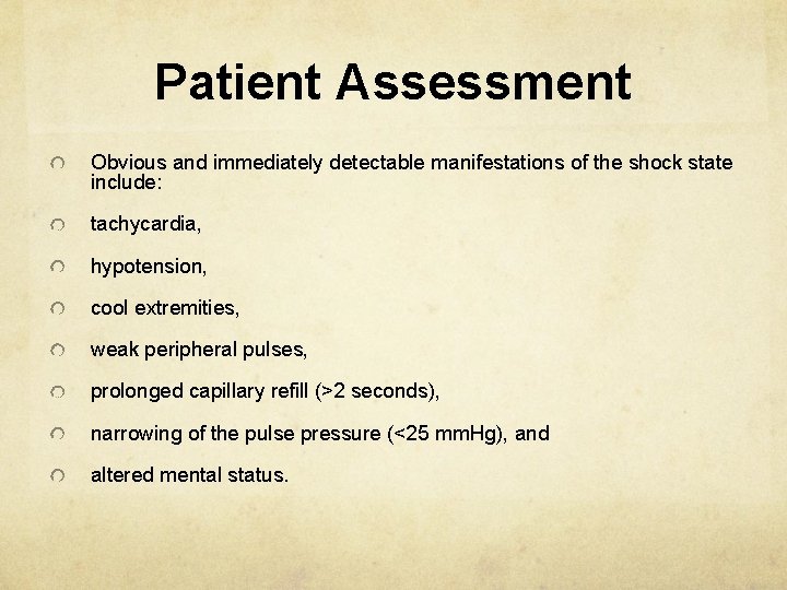 Patient Assessment Obvious and immediately detectable manifestations of the shock state include: tachycardia, hypotension,