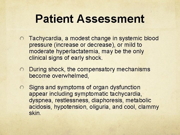 Patient Assessment Tachycardia, a modest change in systemic blood pressure (increase or decrease), or