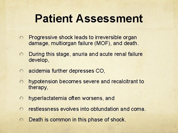 Patient Assessment Progressive shock leads to irreversible organ damage, multiorgan failure (MOF), and death.
