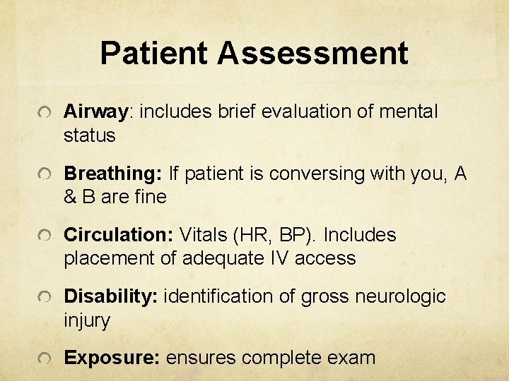 Patient Assessment Airway: includes brief evaluation of mental status Breathing: If patient is conversing