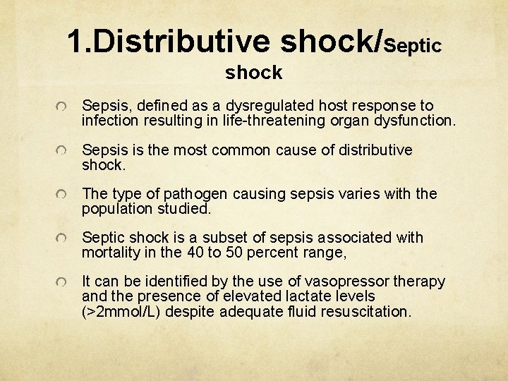 1. Distributive shock/Septic shock Sepsis, defined as a dysregulated host response to infection resulting