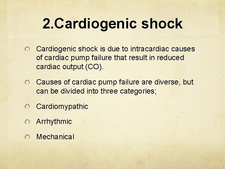 2. Cardiogenic shock is due to intracardiac causes of cardiac pump failure that result