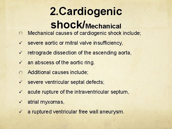 2. Cardiogenic shock/Mechanical causes of cardiogenic shock include; ü severe aortic or mitral valve