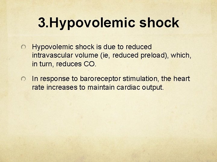 3. Hypovolemic shock is due to reduced intravascular volume (ie, reduced preload), which, in