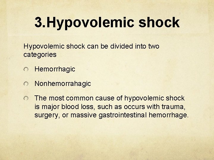 3. Hypovolemic shock can be divided into two categories Hemorrhagic Nonhemorrahagic The most common