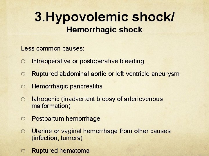 3. Hypovolemic shock/ Hemorrhagic shock Less common causes: Intraoperative or postoperative bleeding Ruptured abdominal