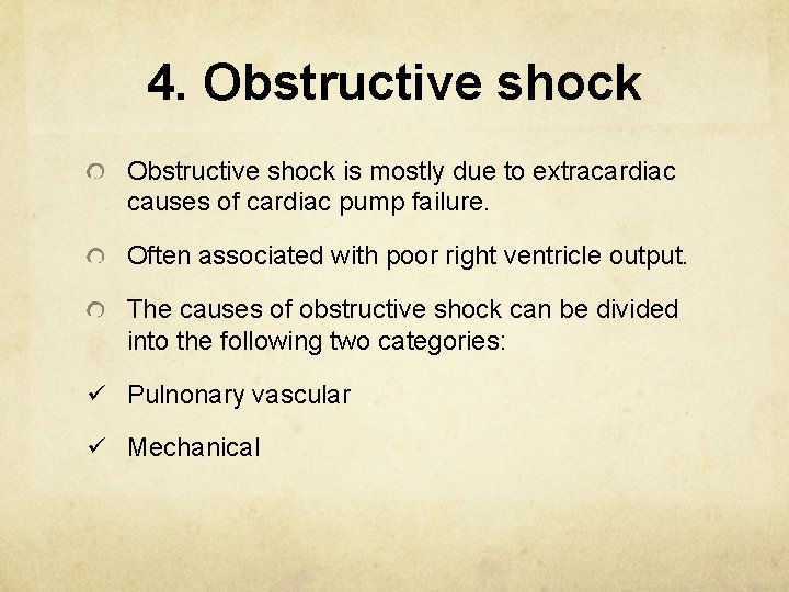 4. Obstructive shock is mostly due to extracardiac causes of cardiac pump failure. Often