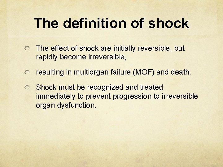 The definition of shock The effect of shock are initially reversible, but rapidly become