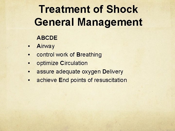 Treatment of Shock General Management • • • ABCDE Airway control work of Breathing